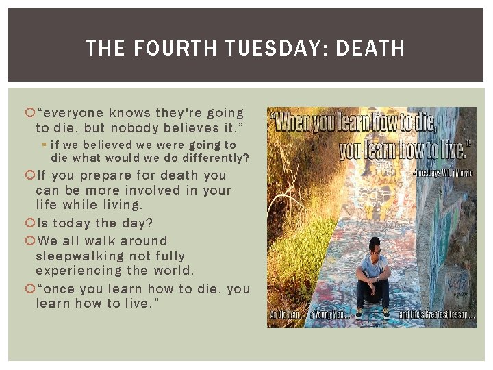 THE FOURTH TUESDAY: DEATH “everyone knows they're going to die, but nobody believes it.