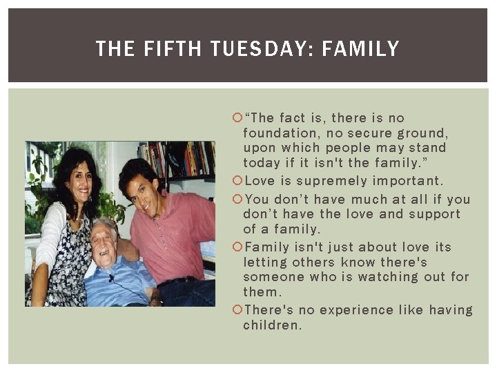 THE FIFTH TUESDAY: FAMILY “The fact is, there is no foundation, no secure ground,