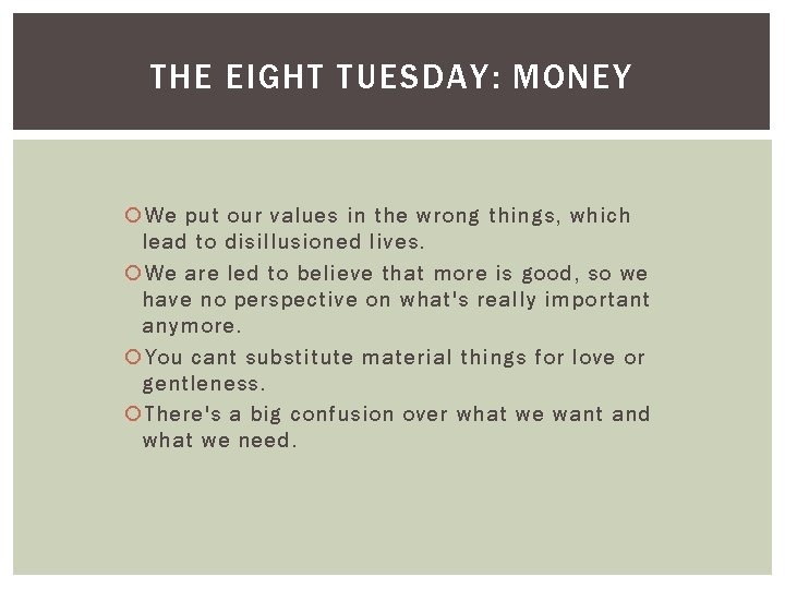 THE EIGHT TUESDAY: MONEY We put our values in the wrong things, which lead