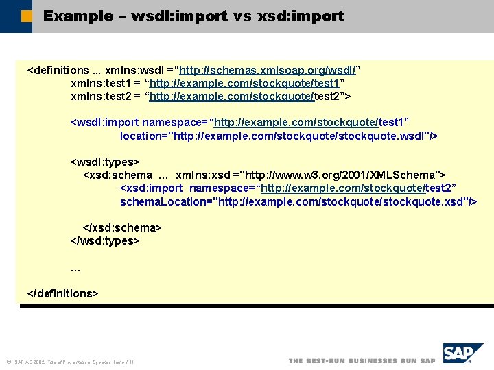 Example – wsdl: import vs xsd: import <definitions. . . xmlns: wsdl =“http: //schemas.