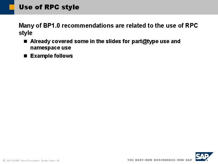 Use of RPC style Many of BP 1. 0 recommendations are related to the