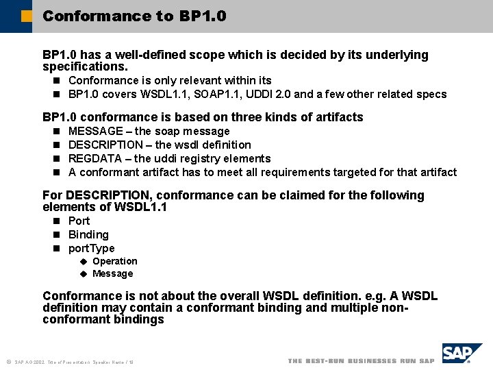 Conformance to BP 1. 0 has a well-defined scope which is decided by its