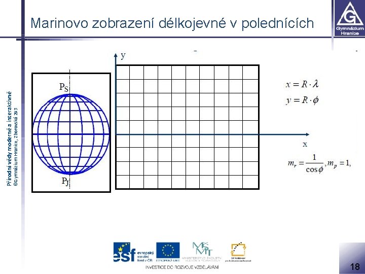 ©Gymnázium Hranice, Zborovská 293 Přírodní vědy moderně a interaktivně Marinovo zobrazení délkojevné v polednících