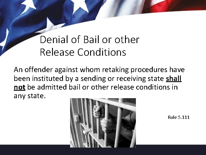 Denial of Bail or other Release Conditions An offender against whom retaking procedures have