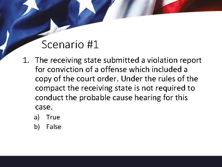 Scenario #1 1. The receiving state submitted a violation report for conviction of a