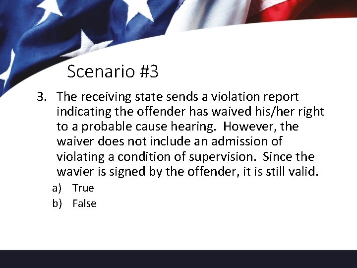 Scenario #3 3. The receiving state sends a violation report indicating the offender has