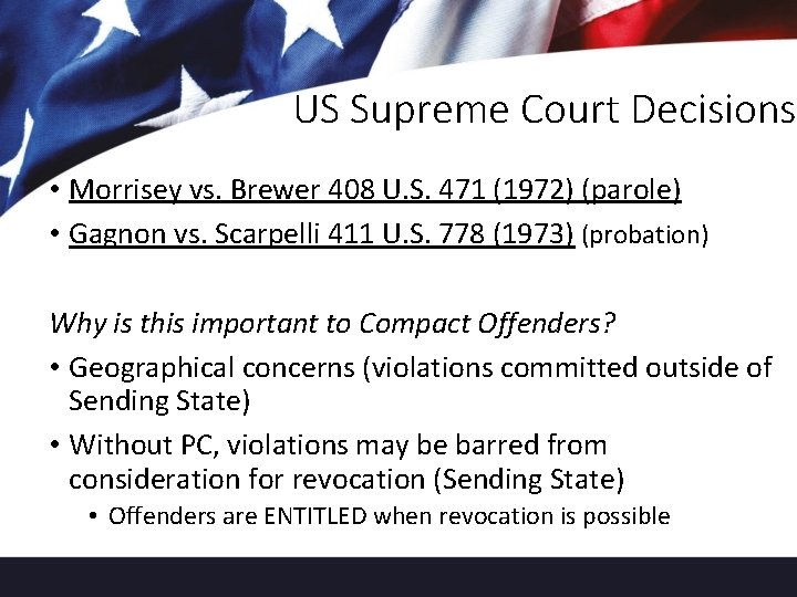 US Supreme Court Decisions • Morrisey vs. Brewer 408 U. S. 471 (1972) (parole)