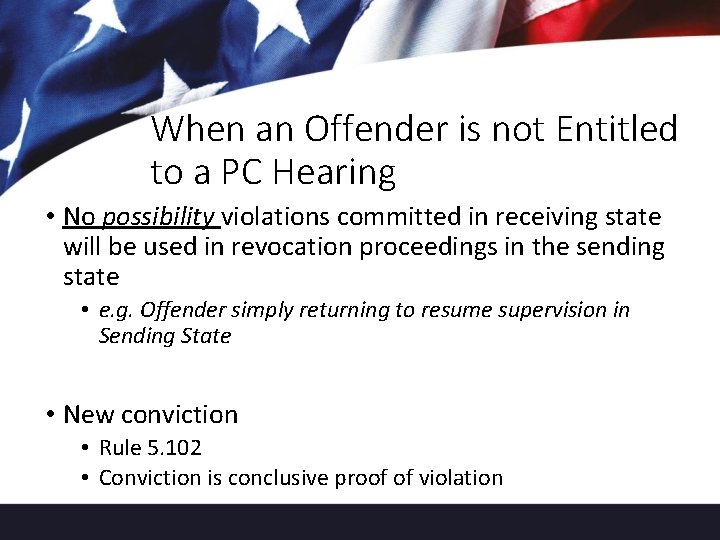 When an Offender is not Entitled to a PC Hearing • No possibility violations