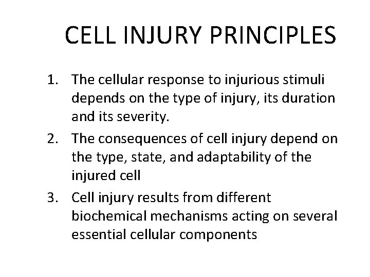 CELL INJURY PRINCIPLES 1. The cellular response to injurious stimuli depends on the type