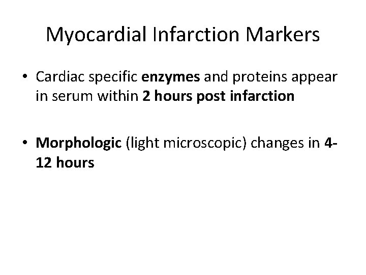 Myocardial Infarction Markers • Cardiac specific enzymes and proteins appear in serum within 2
