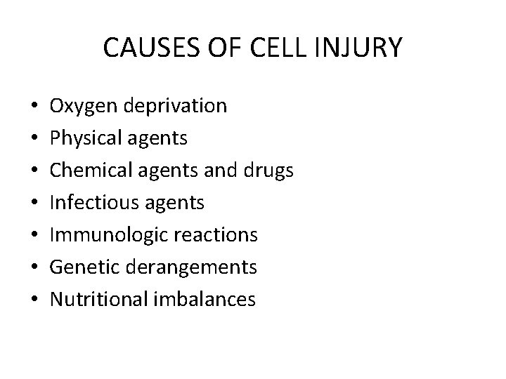 CAUSES OF CELL INJURY • • Oxygen deprivation Physical agents Chemical agents and drugs