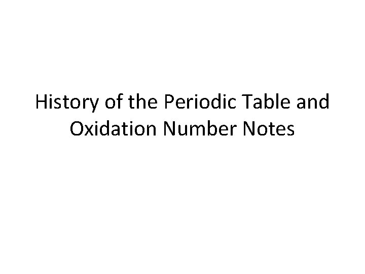 History of the Periodic Table and Oxidation Number Notes 