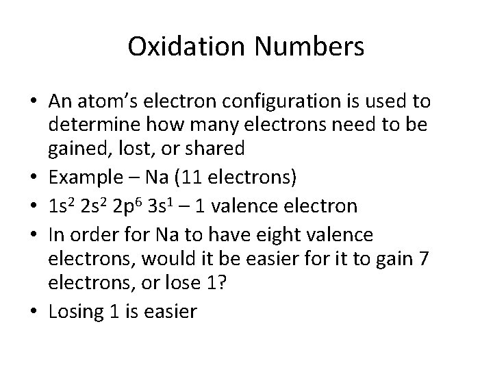 Oxidation Numbers • An atom’s electron configuration is used to determine how many electrons