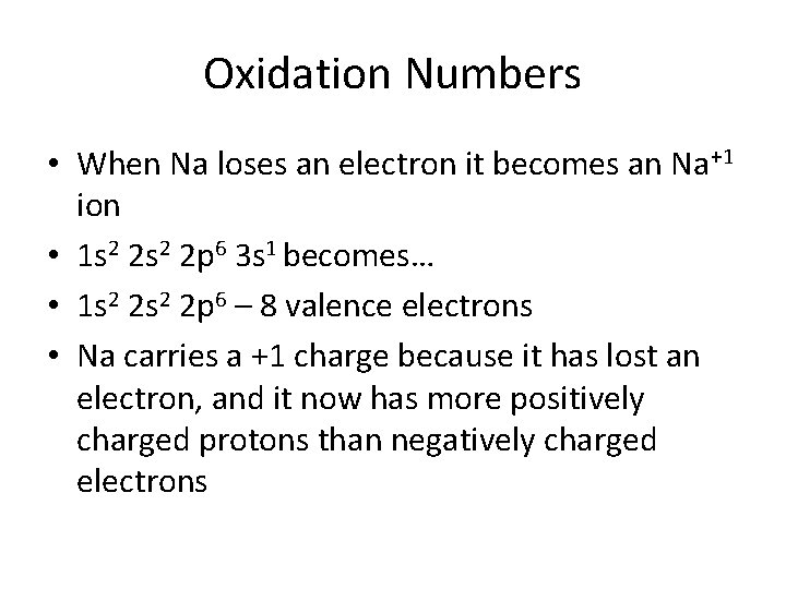 Oxidation Numbers • When Na loses an electron it becomes an Na+1 ion •