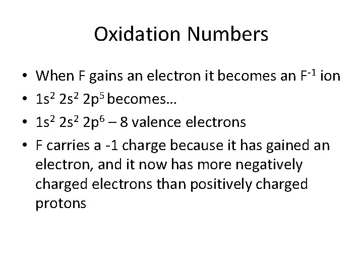 Oxidation Numbers • • When F gains an electron it becomes an F-1 ion