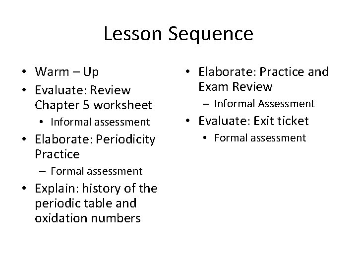 Lesson Sequence • Warm – Up • Evaluate: Review Chapter 5 worksheet • Informal