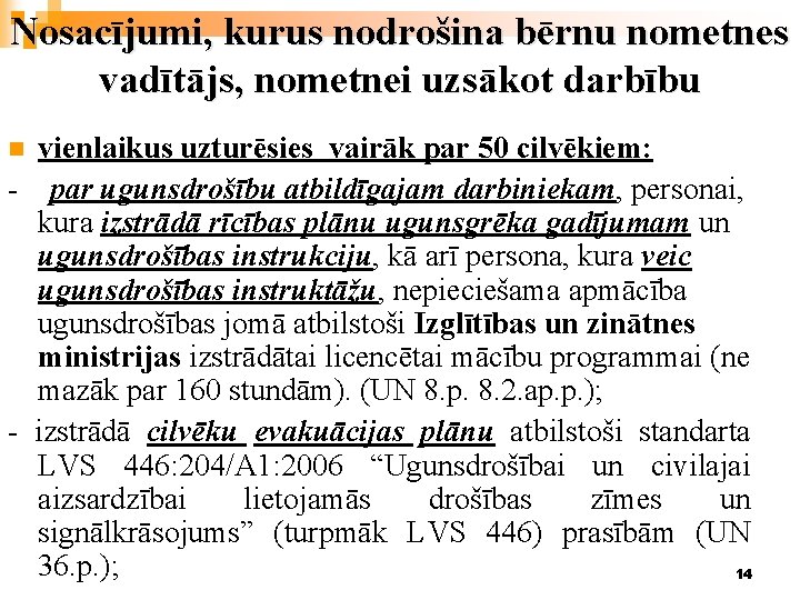 Nosacījumi, kurus nodrošina bērnu nometnes vadītājs, nometnei uzsākot darbību vienlaikus uzturēsies vairāk par 50