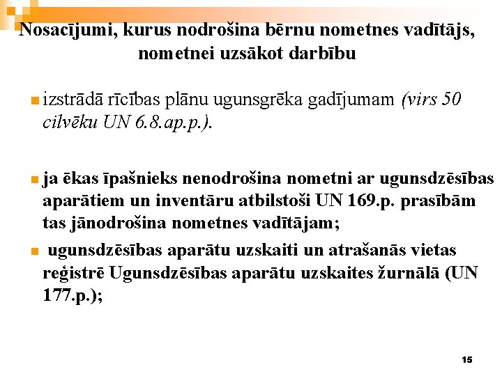 Nosacījumi, kurus nodrošina bērnu nometnes vadītājs, nometnei uzsākot darbību n izstrādā rīcības plānu ugunsgrēka