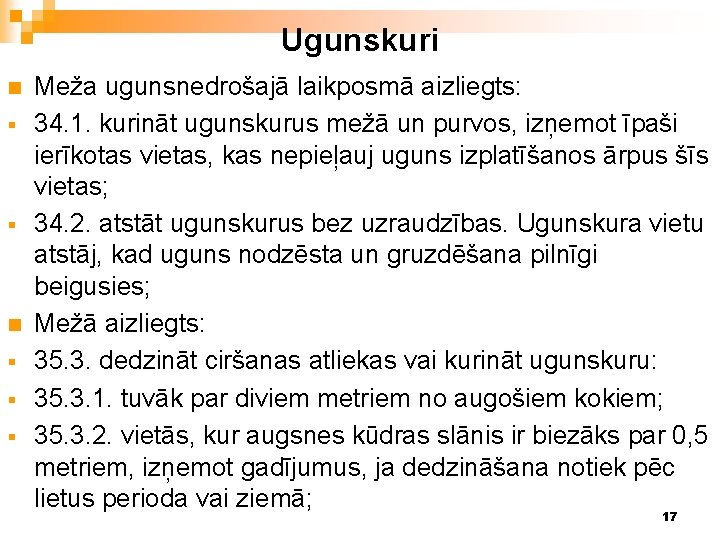 Ugunskuri n § § § Meža ugunsnedrošajā laikposmā aizliegts: 34. 1. kurināt ugunskurus mežā