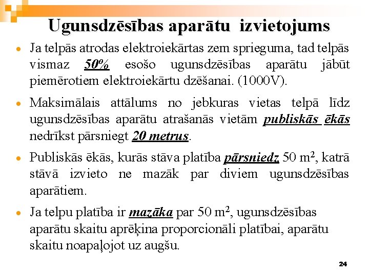 Ugunsdzēsības aparātu izvietojums · Ja telpās atrodas elektroiekārtas zem sprieguma, tad telpās vismaz 50%