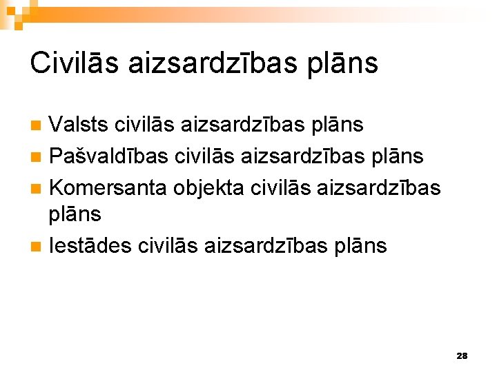 Civilās aizsardzības plāns Valsts civilās aizsardzības plāns n Pašvaldības civilās aizsardzības plāns n Komersanta