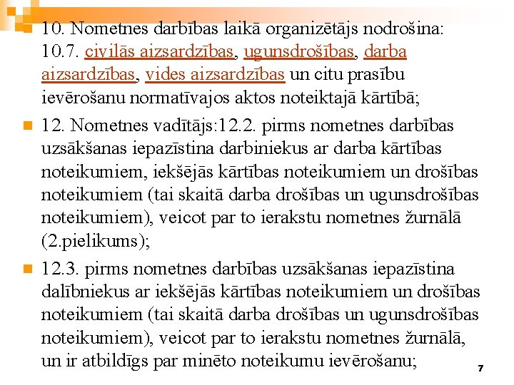 n n n 10. Nometnes darbības laikā organizētājs nodrošina: 10. 7. civilās aizsardzības, ugunsdrošības,