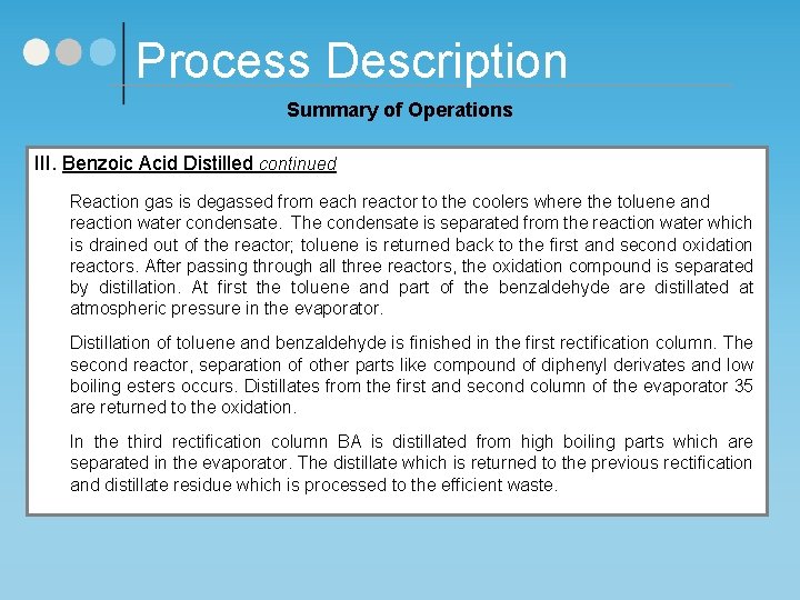 Process Description Summary of Operations III. Benzoic Acid Distilled continued Reaction gas is degassed