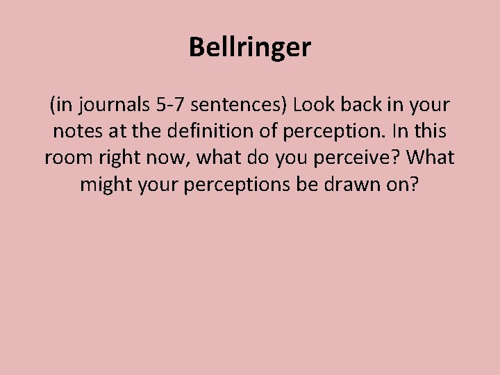 Bellringer (in journals 5 -7 sentences) Look back in your notes at the definition