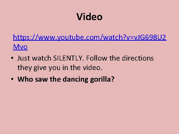 Video https: //www. youtube. com/watch? v=v. JG 698 U 2 Mvo • Just watch