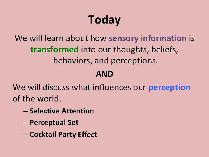 Today We will learn about how sensory information is transformed into our thoughts, beliefs,