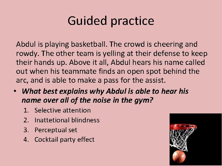 Guided practice Abdul is playing basketball. The crowd is cheering and rowdy. The other