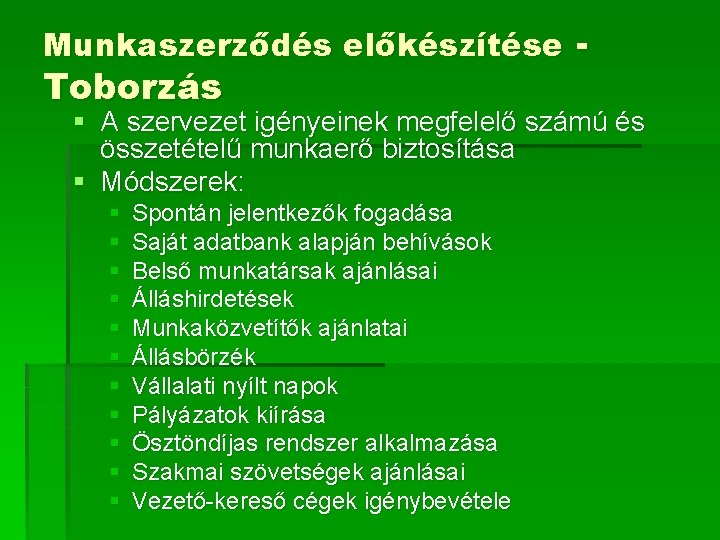 Munkaszerződés előkészítése - Toborzás § A szervezet igényeinek megfelelő számú és összetételű munkaerő biztosítása