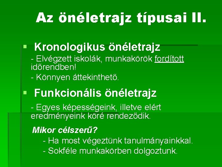 Az önéletrajz típusai II. § Kronologikus önéletrajz - Elvégzett iskolák, munkakörök fordított időrendben! -