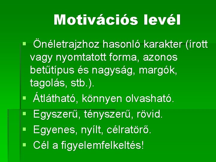 Motivációs levél § Önéletrajzhoz hasonló karakter (írott vagy nyomtatott forma, azonos betűtípus és nagyság,