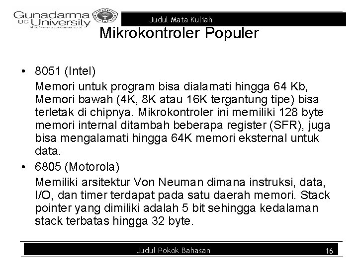 Judul Mata Kuliah Mikrokontroler Populer • 8051 (Intel) Memori untuk program bisa dialamati hingga
