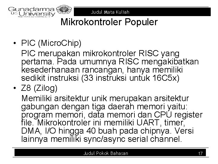 Judul Mata Kuliah Mikrokontroler Populer • PIC (Micro. Chip) PIC merupakan mikrokontroler RISC yang