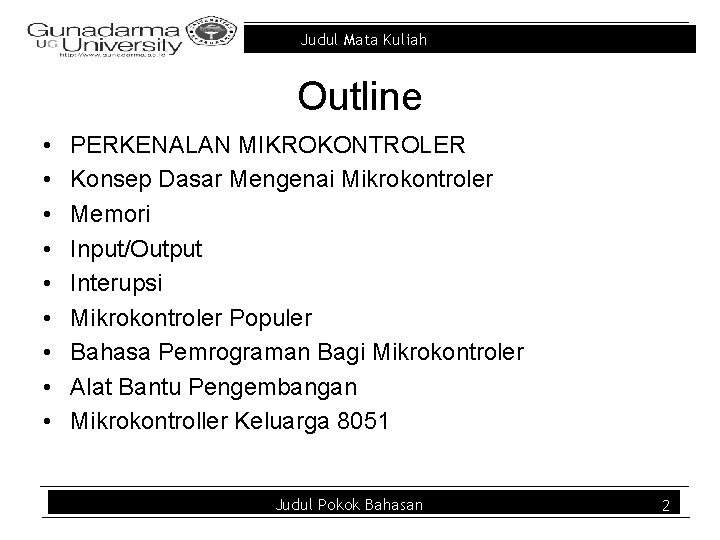 Judul Mata Kuliah Outline • • • PERKENALAN MIKROKONTROLER Konsep Dasar Mengenai Mikrokontroler Memori