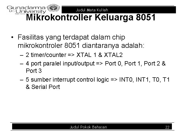 Judul Mata Kuliah Mikrokontroller Keluarga 8051 • Fasilitas yang terdapat dalam chip mikrokontroler 8051