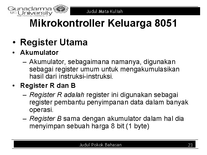 Judul Mata Kuliah Mikrokontroller Keluarga 8051 • Register Utama • Akumulator – Akumulator, sebagaimana
