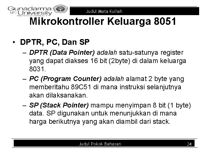 Judul Mata Kuliah Mikrokontroller Keluarga 8051 • DPTR, PC, Dan SP – DPTR (Data