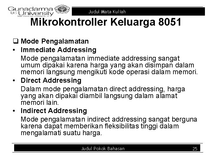 Judul Mata Kuliah Mikrokontroller Keluarga 8051 q Mode Pengalamatan • Immediate Addressing Mode pengalamatan