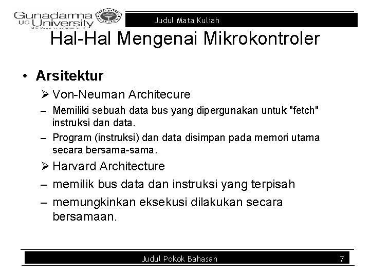 Judul Mata Kuliah Hal-Hal Mengenai Mikrokontroler • Arsitektur Ø Von-Neuman Architecure – Memiliki sebuah