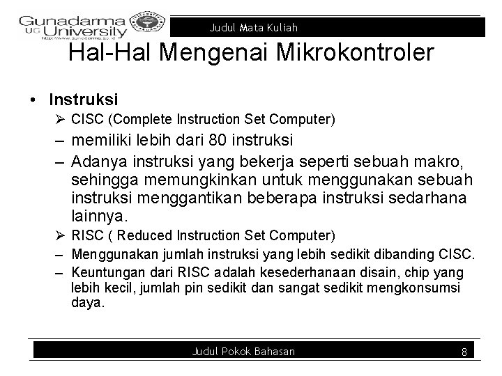Judul Mata Kuliah Hal-Hal Mengenai Mikrokontroler • Instruksi Ø CISC (Complete Instruction Set Computer)