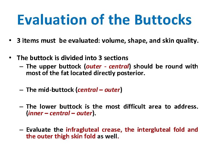 Evaluation of the Buttocks • 3 items must be evaluated: volume, shape, and skin