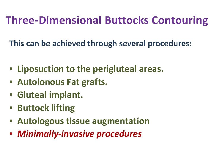 Three-Dimensional Buttocks Contouring This can be achieved through several procedures: • • • Liposuction