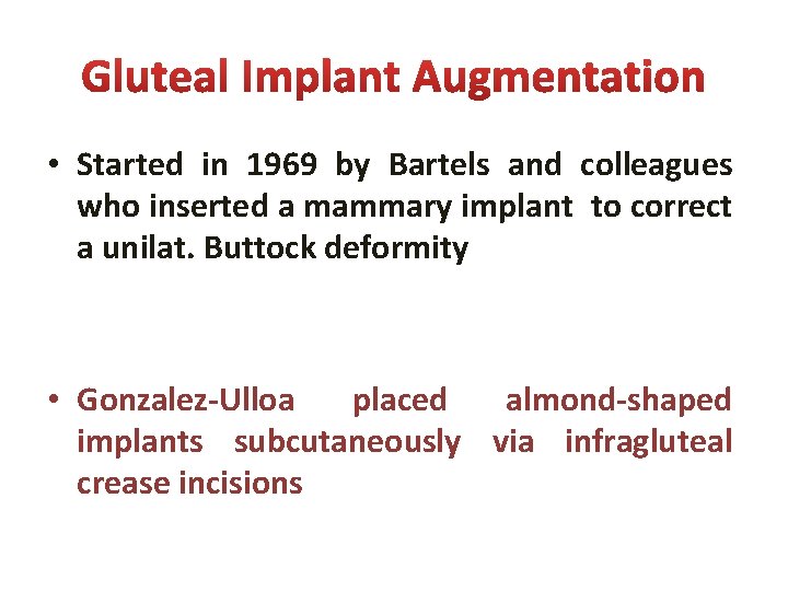  • Started in 1969 by Bartels and colleagues who inserted a mammary implant