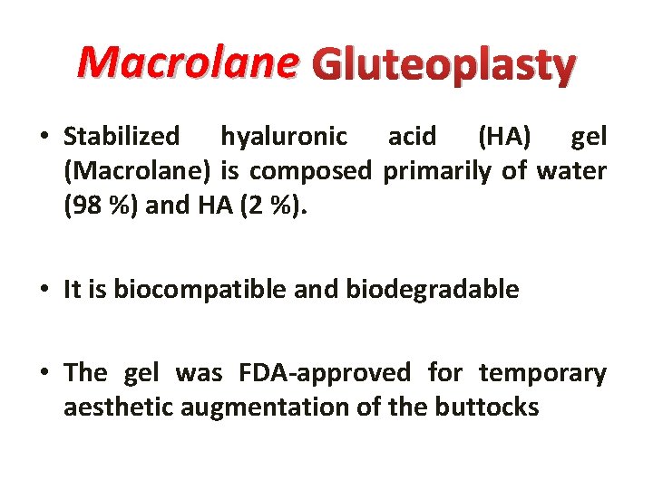 Macrolane Gluteoplasty • Stabilized hyaluronic acid (HA) gel (Macrolane) is composed primarily of water