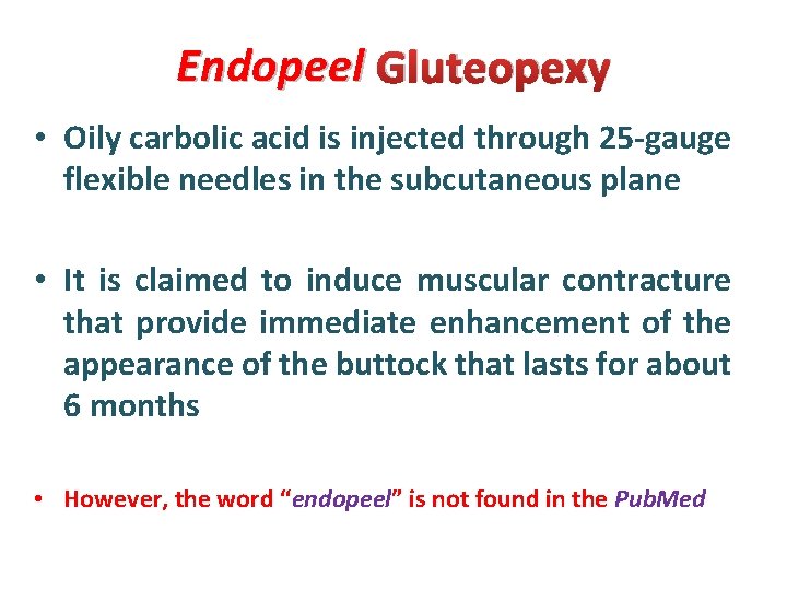 Endopeel Gluteopexy • Oily carbolic acid is injected through 25 -gauge flexible needles in