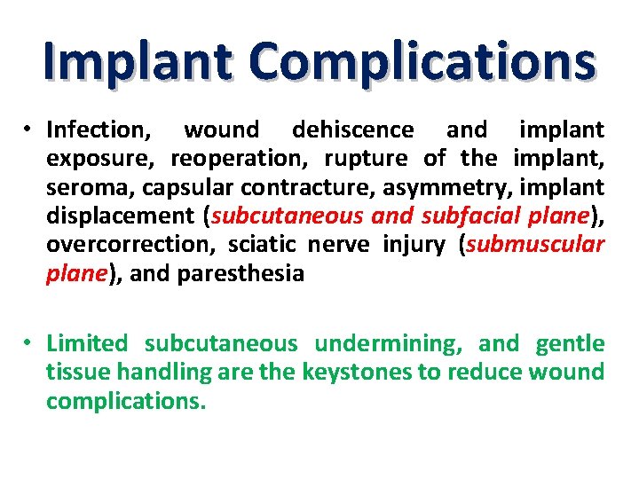 Implant Complications • Infection, wound dehiscence and implant exposure, reoperation, rupture of the implant,