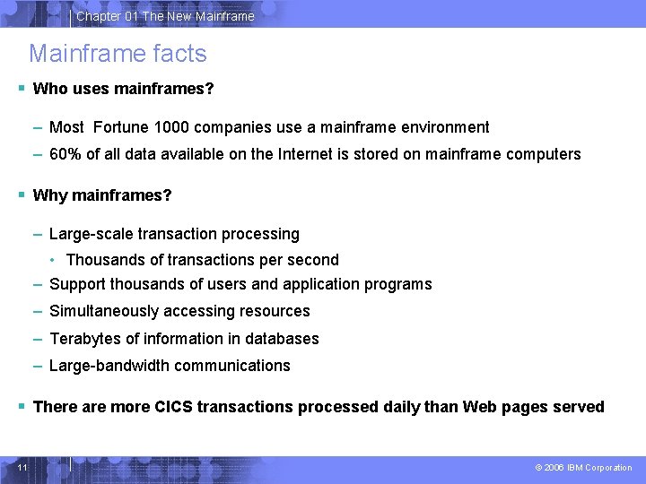 Chapter 01 The New Mainframe facts § Who uses mainframes? – Most Fortune 1000